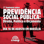 Evento CNASP – 2º Seminário sobre Previdência Social Pública: Direito, Política e Orçamento