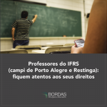 Professores do IFRS (campi de Porto Alegre e Restinga): fiquem atentos aos seus direitos