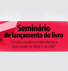 Seminário de lançamento do livro “Constitucionalismo intermitente e lutas sociais no Brasil e no Chile”